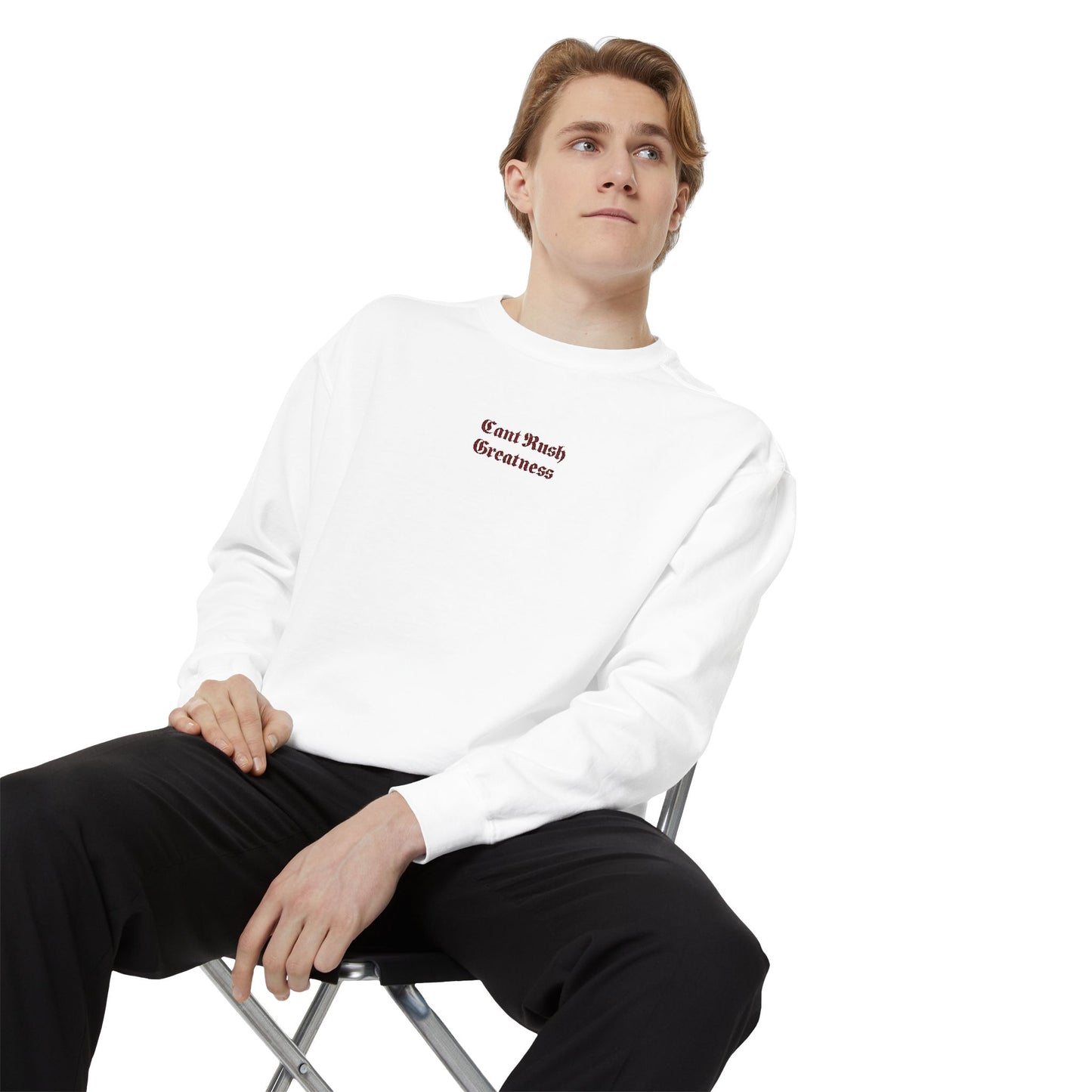 Garment-Dyed Sweatshirt - Cant Rush Greatness