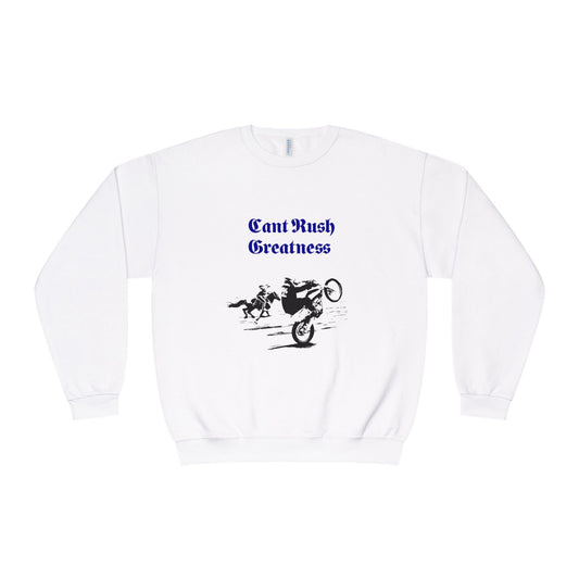 Crewneck Sweatshirt - Cant Rush Greatness