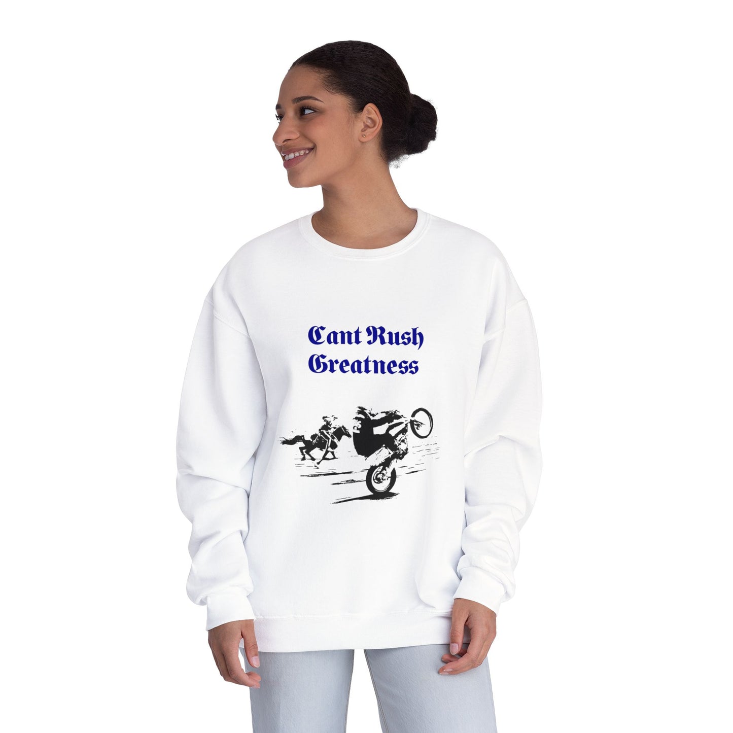 Crewneck Sweatshirt - Cant Rush Greatness