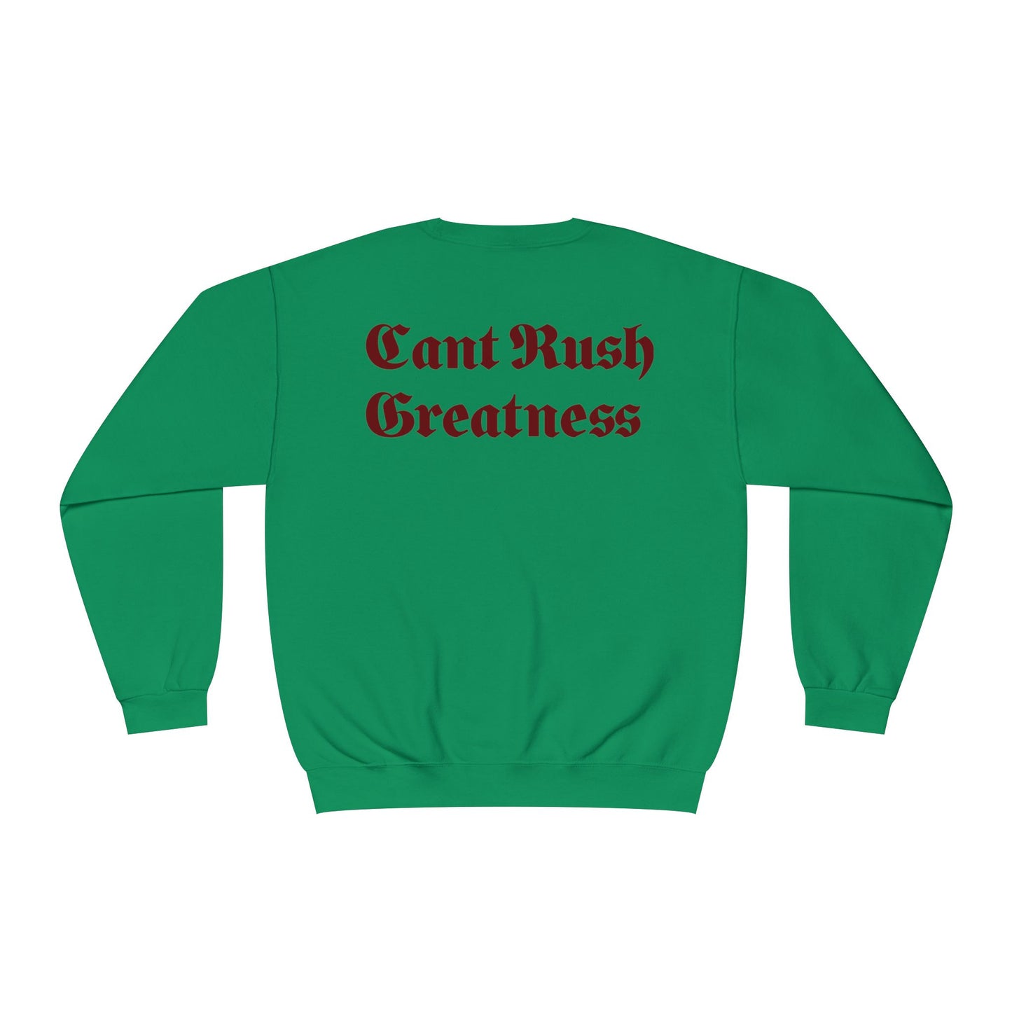 Crewneck Sweatshirt - Cant Rush Greatness