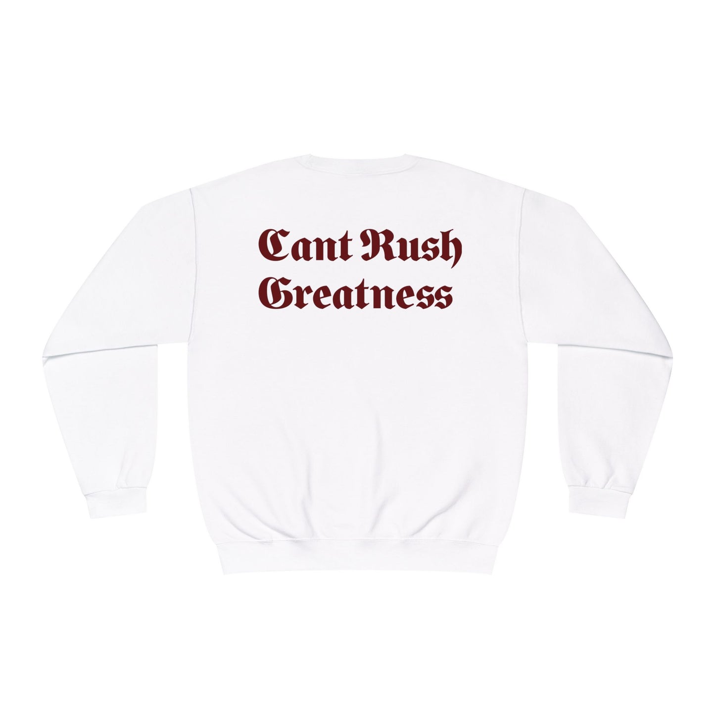 Crewneck Sweatshirt - Cant Rush Greatness